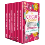 The Cricut Crafter's Bible: 6 Books to Master Your Machine